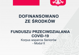 Plakat informujący o wysokości przyznanych środkach finansowych z Funduszu Przeciwdziałania COVID-19 w ramach Programu "Korpus Wsparcia Seniorów".